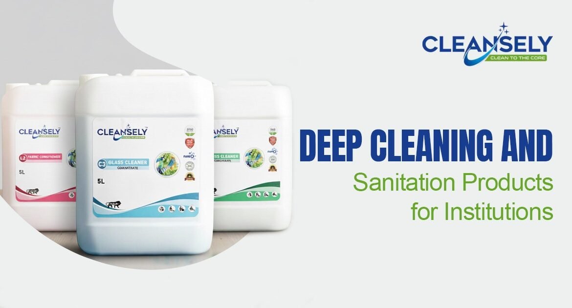Deep Cleaning and Sanitation Products for Institutions