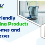Eco-Friendly Cleaning Products for Homes and Businesses