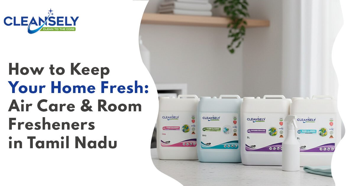 How to Keep Your Home Fresh: Air Care & Room Fresheners in Tamil Nadu
