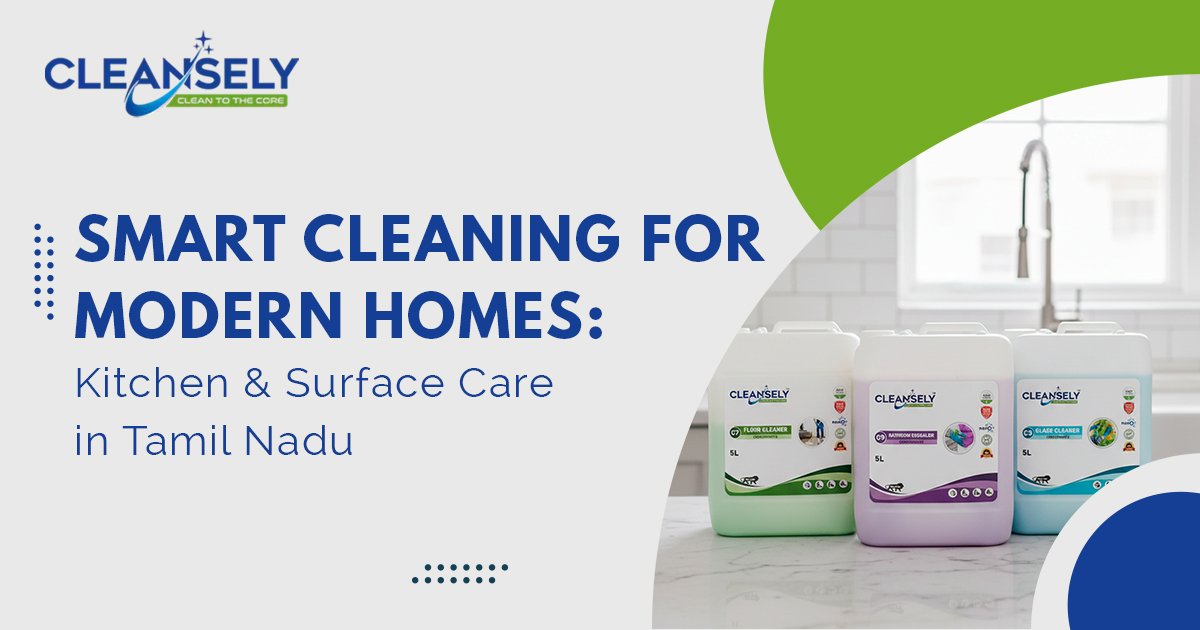 Smart Cleaning for Modern Homes: Kitchen & Surface Care in Tamil Nadu