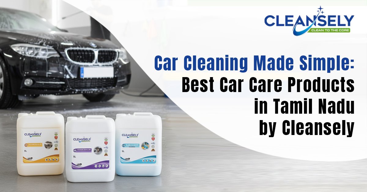Car Cleaning Made Simple: Best Car Care Products in Tamil Nadu by Cleansly